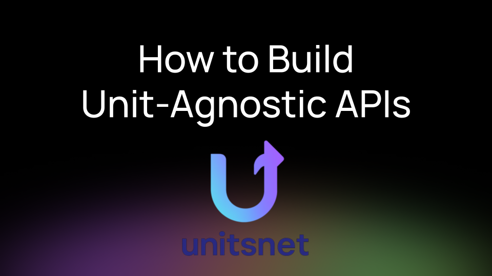 APIs, Units, and Quantities: Building Unit-Agnostic Integrations