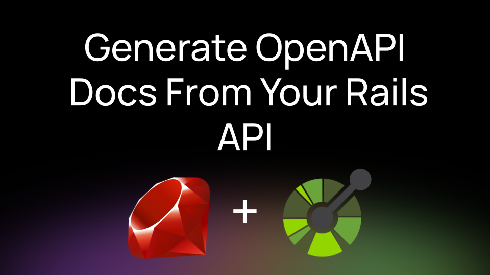 Documenting Your Rails API Shouldn’t Be Painful (Rails + OasRails)