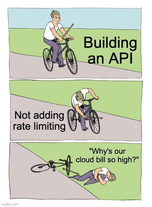 When you build an API and forget to add rate limiting