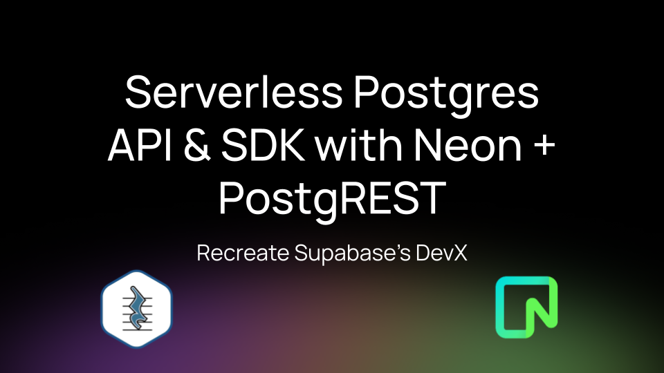 Using Neon + PostgREST to Build a Supabase-like Developer Experience