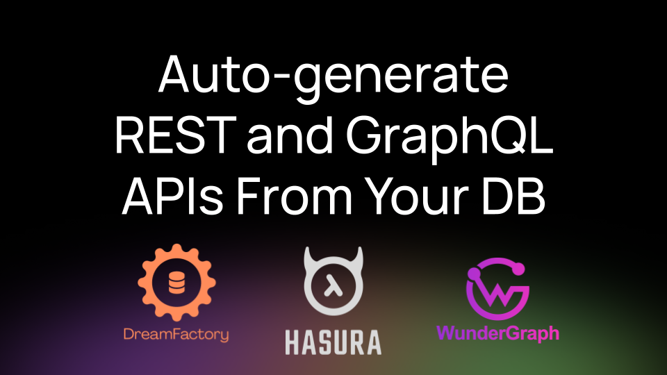 Automatically Generate REST and GraphQL APIs From Your Database