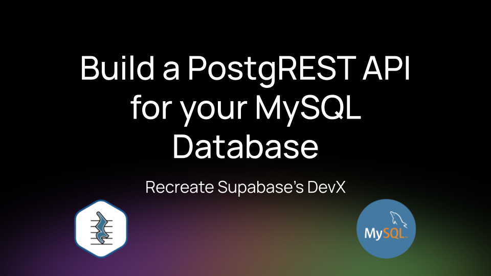 Building a PostgREST API For Your MySQL Database