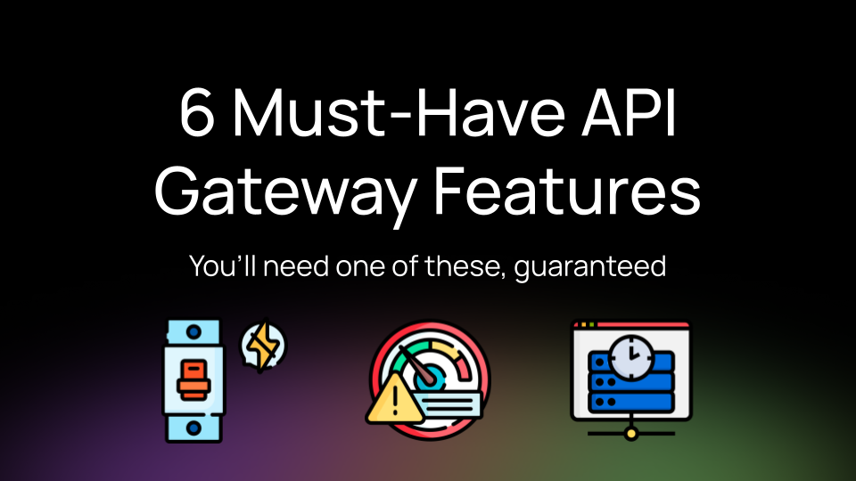 6 Must-Have Features of an API Gateway